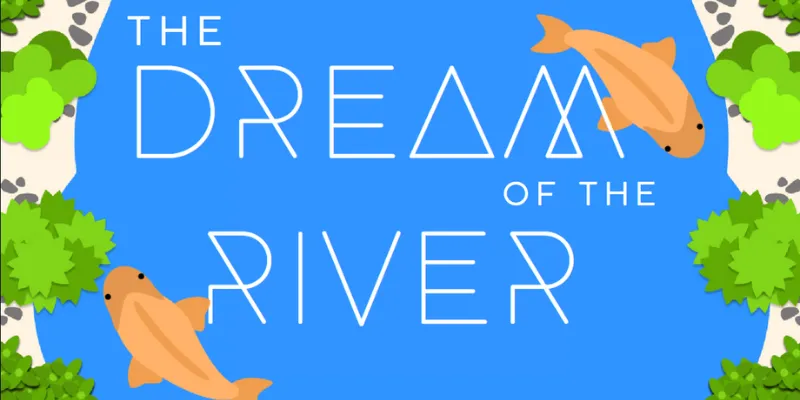 Proyecto: Juego · The Dream of the River